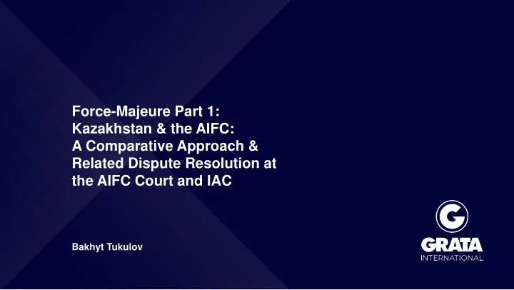 force majeure part 1 kazakhstan the aifc a comparative