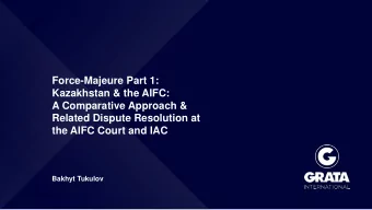Force-Majeure Part 1:  Kazakhstan &amp; the AIFC:  A Comparative Approach &amp;  Related Dispute