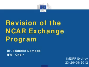 Revision of the  NCAR Exchange  Program  Dr. I sabelle Dem ade  NW I  Chair  IMDRF Sydney  23-26/