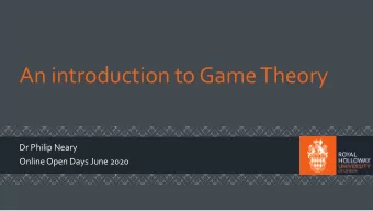 An introduction to GameTheory  Dr Philip Neary  Online Open Days June 2020  Roadmap  1 What is Game
