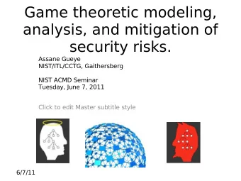Game theoretic modeling,  analysis, and mitigation of  security risks.  Assane Gueye