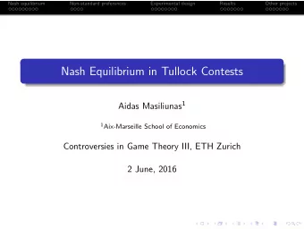 Nash Equilibrium in Tullock Contests Aidas Masiliunas 1 1 Aix-Marseille School of Economics