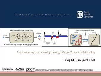 Craig M. Vineyard, PhD  Sandia National Laboratories is a multi-mission laboratory managed and