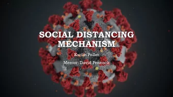 SOCIAL DISTANCING  MECHANISM  Kaitlin Pollet  Mentor: David Pennock  GOAL  How Game Theory can