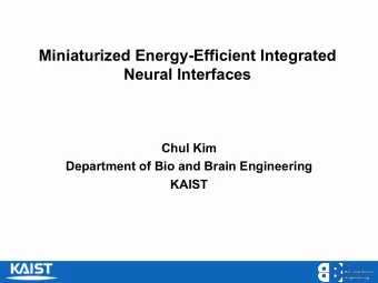 Miniaturized Energy-Efficient Integrated  Neural Interfaces  Chul Kim  Department of Bio and Brain