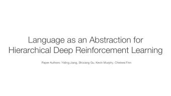 Language as an Abstraction for  Hierarchical Deep Reinforcement Learning  Paper Authors: Yiding
