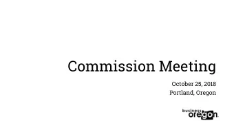 Commission Meeting  October 25, 2018  Portland, Oregon  welcome  Kanth gopalpur  Directors