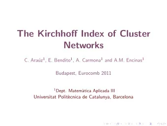 The Kirchhoff Index of Cluster  Networks uz 1 , E. Bendito 1 , A. Carmona 1 and A.M. Encinas 1  C.