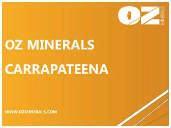 OZ MINERALS  CARRAPATEENA  WWW.OZMINERALS.COM  DISCLAIMER This presentation has been prepared by OZ