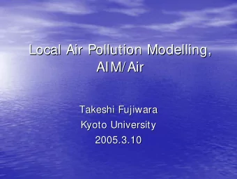 Local Air Pollution Modelling,  Local Air Pollution Modelling,  AIM/Air  AIM/Air  Takeshi Fujiwara