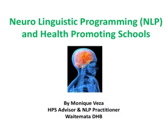 Neuro Linguistic Programming (NLP)  and Health Promoting Schools  By Monique Veza  HPS Advisor