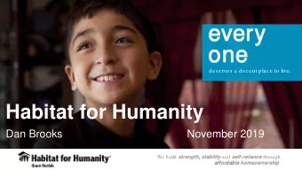 ever  ev  ery  one  ne deserves a decent place to live.  Habitat for Humanity  Dan Brooks  November