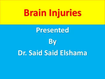 Brain Injuries  Presented  By  Dr. Said Said Elshama  Types of head injuries  1- Scalp injuries  2-
