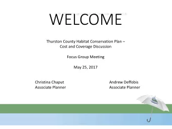 WELCOME  Thurston County Habitat Conservation Plan   Cost and Coverage Discussion  Focus Group