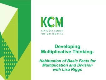 Developing  Multiplicative Thinking-  Habituation of Basic Facts for  Multiplication and Division