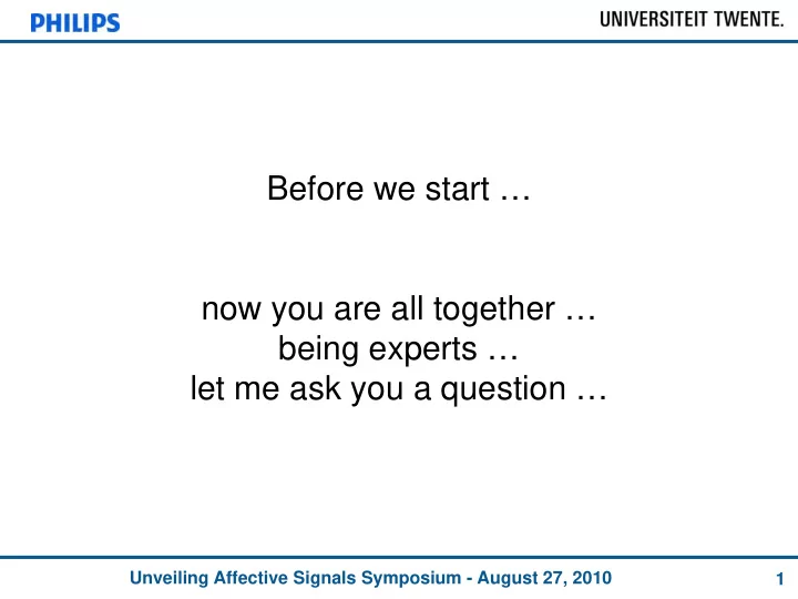 before we start now you are all together being experts