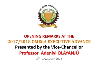 Presented by the Vice-Chancellor  Professor  Adeniyi OLYANJ 5 TH JANUARY 2018  GREETINGS