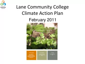 Lane Community College Climate Action Plan  February 2011 What is a climate action plan?  A