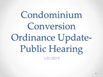 Conversion  Ordinance Update-  Public Hearing  1/31/2019  1  Overview  1. Current context  2.