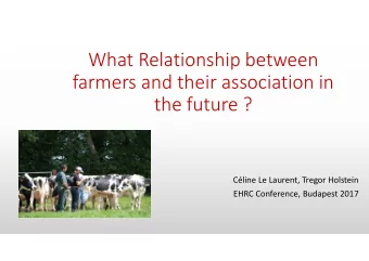 What Relationship between  farmers and their association in  the future ?  Cline Le Laurent,
