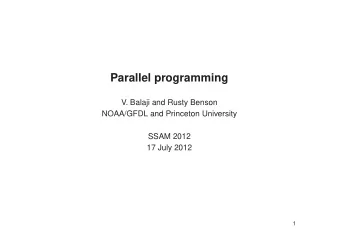 Parallel programming  V. Balaji and Rusty Benson  NOAA/GFDL and Princeton University  SSAM 2012  17