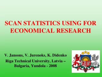 SCAN STATISTICS USING FOR  ECONOMICAL RESEARCH  V. Jansons, V. Jurenoks, K. Didenko  Riga Technical