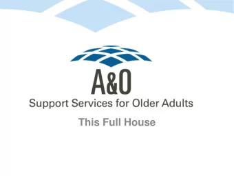 This Full House  Mission  A &amp; O: Support Services for Older Adults is a not-  for-profit social