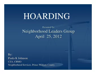 HOARDING  Presented To:  Presented To:  Neighborhood Leaders Group  Neighborhood Leaders Group
