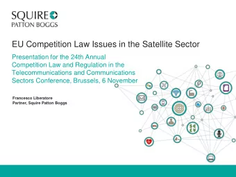 EU Competition Law Issues in the Satellite Sector  Presentation for the 24th Annual  Competition