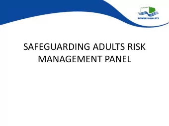 SAFEGUARDING ADULTS RISK  MANAGEMENT PANEL  CONTEXT  The person (P) who it is alleged has been