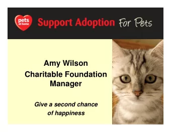 Amy Wilson  Charitable Foundation  Manager  Give a second chance  of happiness  Passionate about