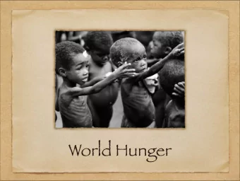 World Hunger  842 million people in the world are  undernourished.  They do not get enough  food to