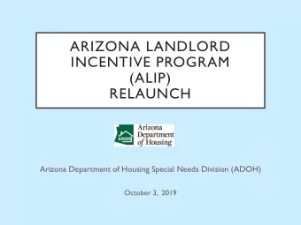 ARIZONA LANDLORD  INCENTIVE PROGRAM  (ALIP)  RELAUNCH  Arizona Department of Housing Special Needs