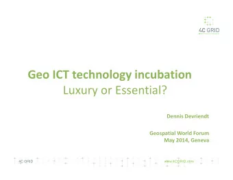 Geo ICT technology incubation  Luxury or Essential?  Luxury or Essential?  Dennis Devriendt