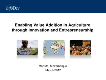 Enabling Value Addition in Agriculture  through Innovation and Entrepreneurship  Maputo, Mozambique