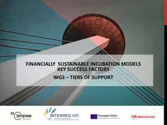 FINANCIALLY  SUSTAINABLE INCUBATION MODELS  KEY SUCCESS FACTORS  WG3  TIERS OF SUPPORT  AGENDA