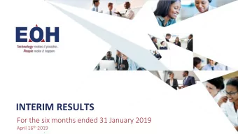 INTERIM RESULTS  For the six months ended 31 January 2019 April 1 6 th 2019  AGENDA  Strategic and