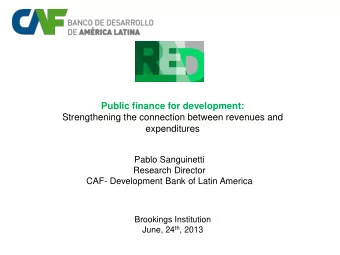 Strengthening the connection between revenues and  expenditures  Pablo Sanguinetti  Research