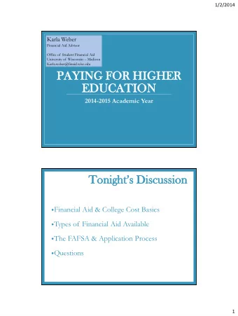 PAYING  ING FOR HIGHER  ER  EDUC  UCATIO  TION  2014-2015 Academic Year  Tonights Discussion