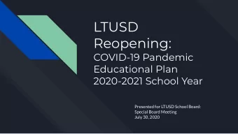 LTUSD  Reopening:  COVID-19 Pandemic  Educational Plan  2020-2021 School Year  Presented for LTUSD