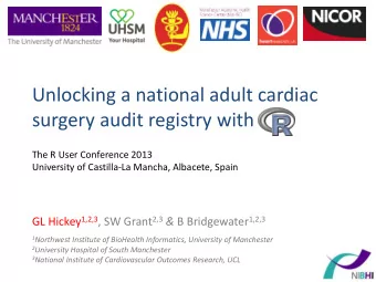 Unlocking a national adult cardiac surgery audit registry with  The R User Conference 2013