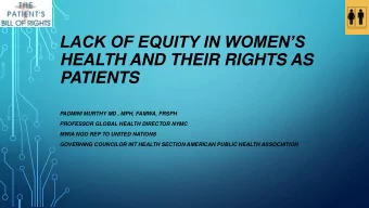 HEALTH AND THEIR RIGHTS AS  PATIENTS  PADMINI MURTHY MD , MPH, FAMWA, FRSPH  PROFESSOR GLOBAL