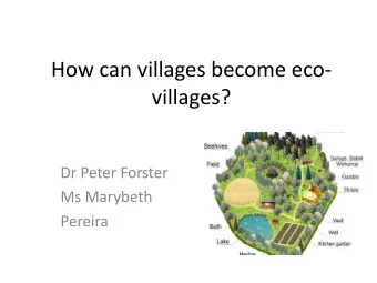 How can villages become eco-  villages?  Dr Peter Forster  Ms Marybeth  Pereira  Human activity
