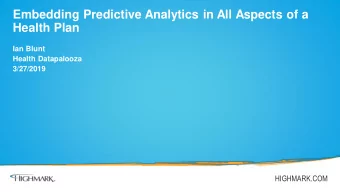 Embedding Predictive Analytics in All Aspects of a  Health Plan  Ian Blunt  Health Datapalooza