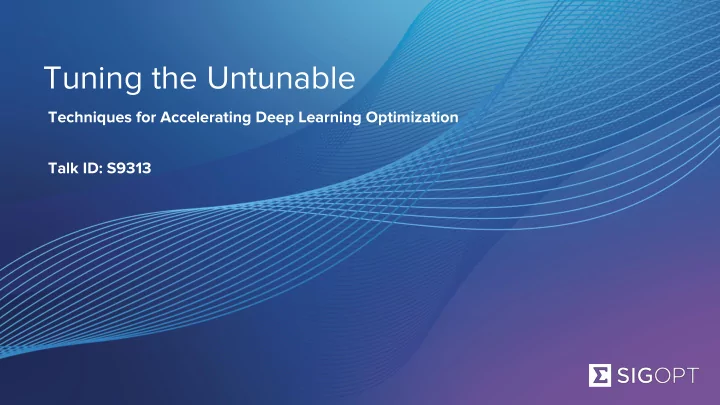 tuning the untunable