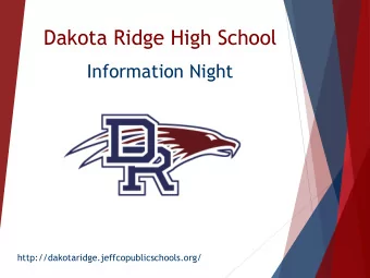 Dakota Ridge High School Information Night http://dakotaridge.jeffcopublicschools.org/  Counselors