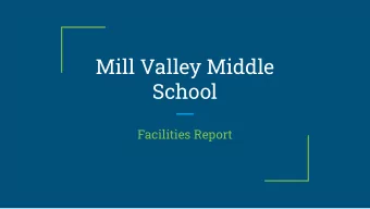 Mill Valley Middle  School  Facilities Report  Points to Consider  Provide history and current