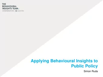 Applying Behavioural Insights to  Public Policy  Simon Ruda  Outline  1. What are behavioural