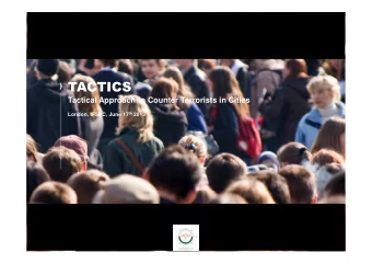 TACTICS  Tactical Approach to Counter Terrorists in Cities London, IFSEC, June 17 th 2015  Changing