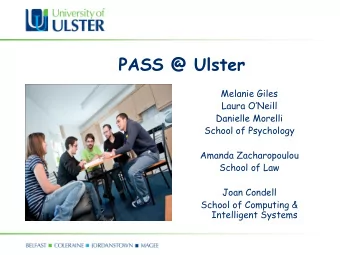 PASS @ Ulster  Melanie Giles  Laura ONeill  Danielle Morelli  School of Psychology  Amanda